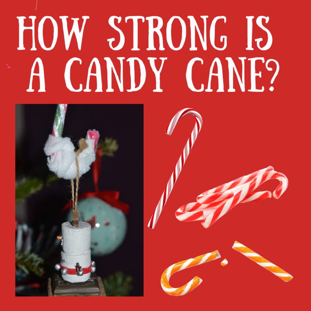 Candy Cane investigation. how strong is a candy cane.