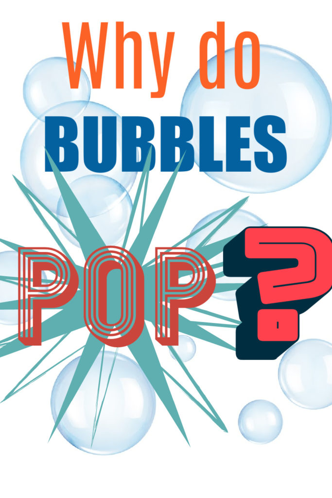 Why do bubbles pop?