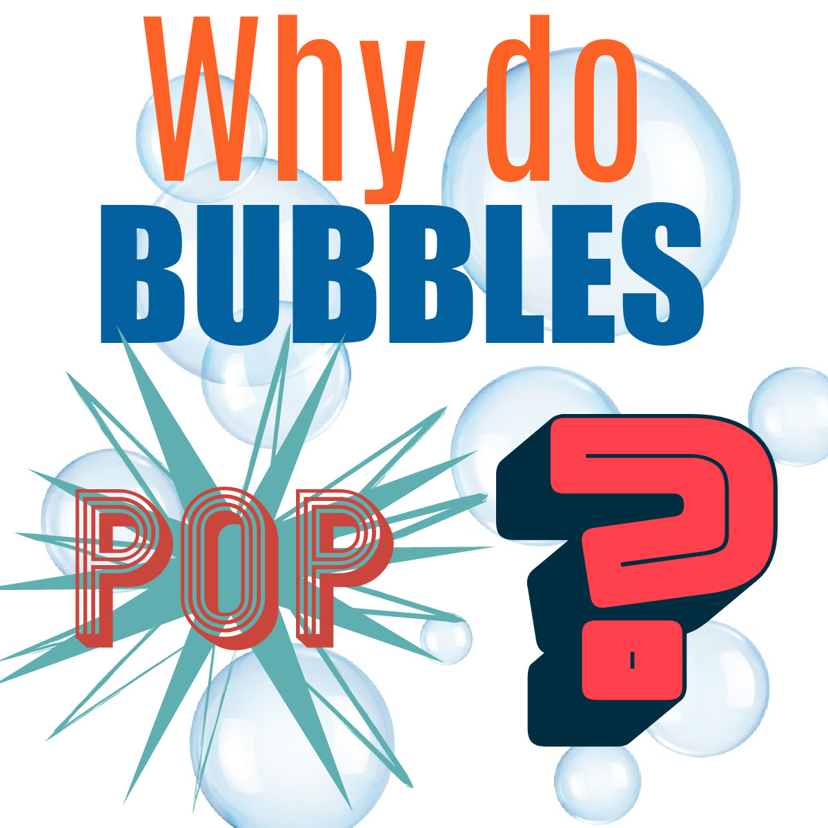 Why Do Bubbles Pop?