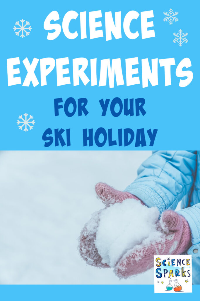 Science experiments for your ski holiday